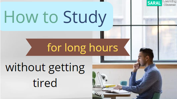 How to Study for long hours without getting tired: Tips for effective study